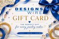 Desings Wire Gift Card